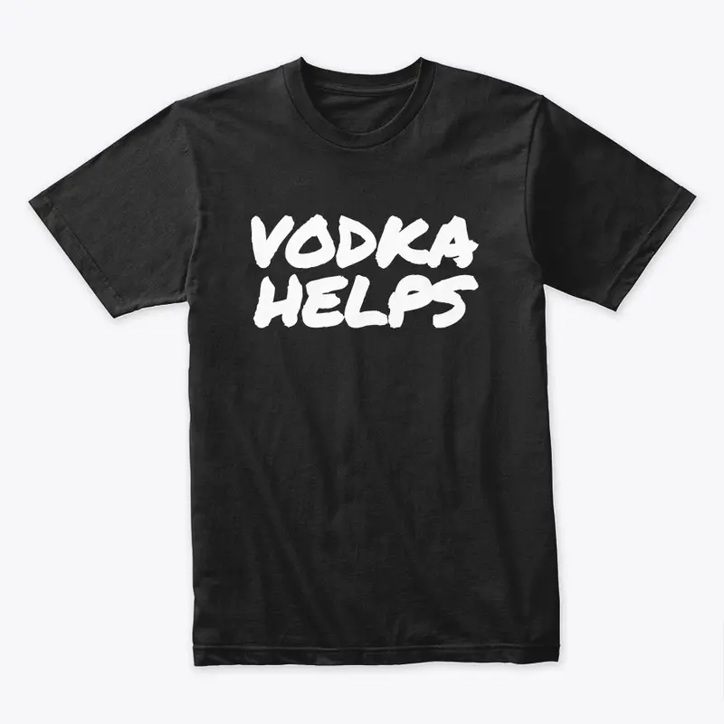 "VODKA HELPS" COLLECTION!