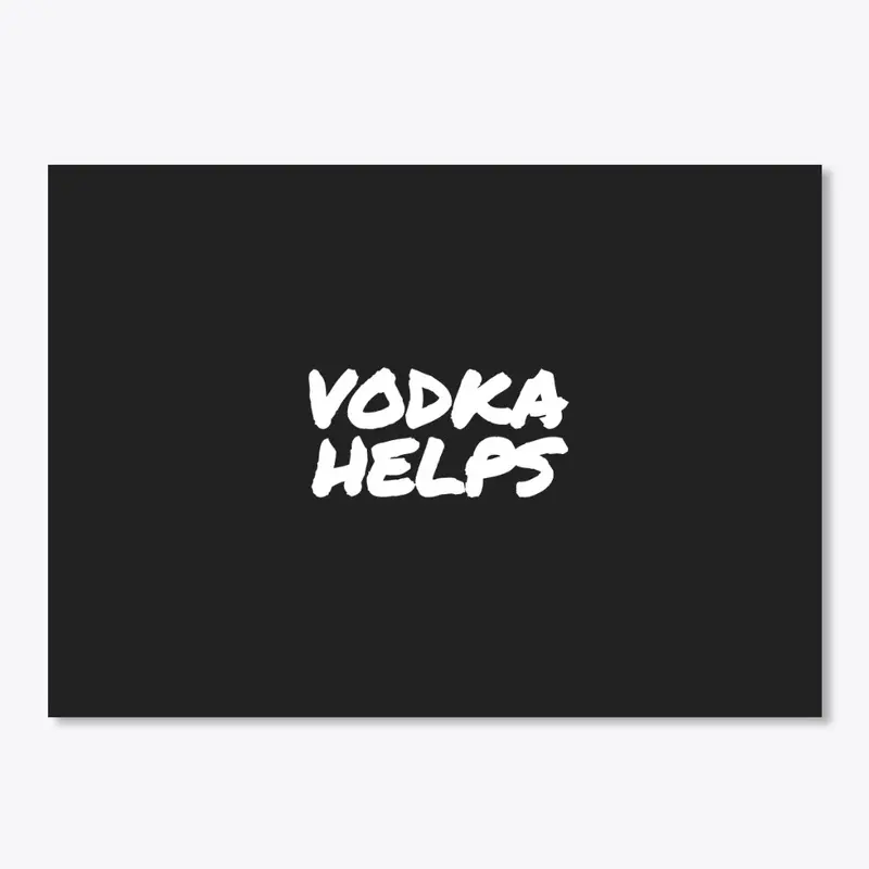 "VODKA HELPS" COLLECTION!